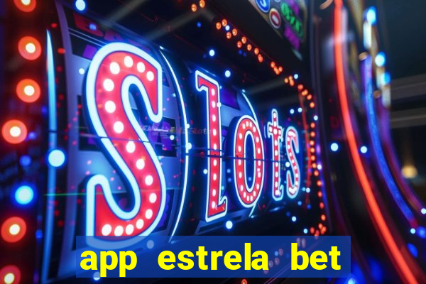 app estrela bet nao compativel